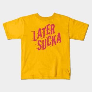 Later Sucka (pink) Kids T-Shirt